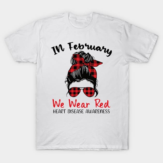 In February We Wear Red Messy Bun, Heart Disease Awareness T-Shirt by AdelDa